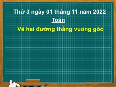 Bài giảng Toán Lớp 4 - Tuần 9, Bài: Vẽ hai đường thẳng vuông góc - Năm học 2022-2023 - Lê Thị Hồng Hạnh