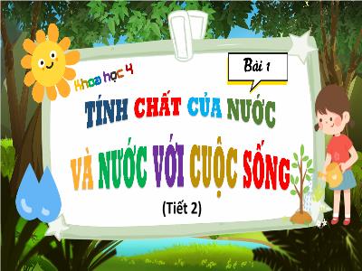 Bài giảng Khoa học 4 (Kết nối tri thức) - Bài 1: Tính chất của nước và nước với cuộc sống (Tiết 2)