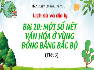 Bài giảng Lịch sử và Địa lí 4 (Kết nối tri thức) - Bài 10: Một số nét văn hóa ở vùng Đồng bằng Bắc Bộ (Tiết 3)