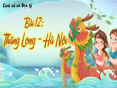 Bài giảng Lịch sử và Địa lí 4 (Kết nối tri thức) - Bài 12: Thăng Long-Hà Nội