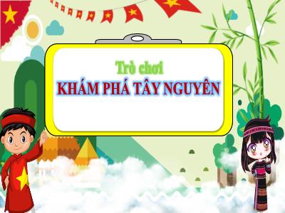 Bài giảng Lịch sử và Địa lí 4 (Kết nối tri thức) - Bài 21: Dân cư và hoạt động sản xuất ở vùng Tây Nguyên (Tiết 2)