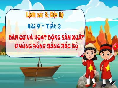 Bài giảng Lịch sử và Địa lí 4 (Kết nối tri thức) - Bài 9: Dân cư và hoạt động sản xuất ở vùng Đồng bằng Bắc Bộ (Tiết 3)