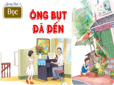 Bài giảng Tiếng Việt 4 (Đọc) Sách Kết nối tri thức - Bài 3: Ông Bụt đã đến