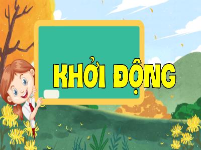 Bài giảng Tiếng Việt 4 (Luyện từ và câu) Sách Kết nối tri thức - Bài: Động từ