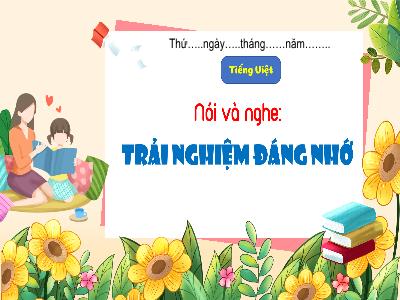 Bài giảng Tiếng Việt 4 (Nói và nghe) Sách Kết nối tri thức - Bài: Trải nghiệm đáng nhớ