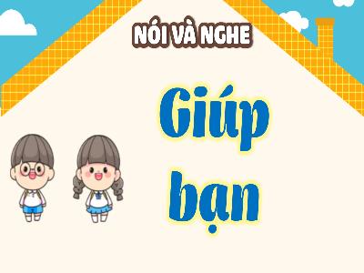 Bài giảng Tiếng Việt 4 (Nói và nghe) Sách Kết nối tri thức - Bài: Giúp bạn