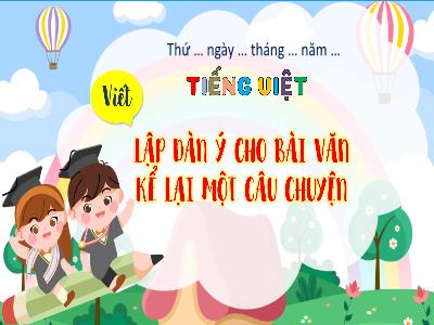 Bài giảng Tiếng Việt 4 (Viết) Sách Kết nối tri thức - Bài: Lập dàn ý cho bài văn kể lại 1 câu chuyện