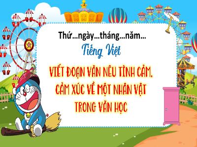 Bài giảng Tiếng Việt 4 (Viết) Sách Kết nối tri thức - Bài: Viết đoạn văn nêu tình cảm, cảm xúc về 1 nhân vật trong văn học