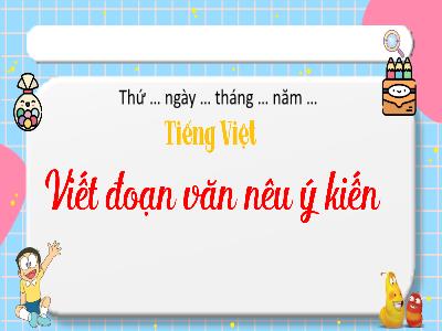 Bài giảng Tiếng Việt 4 (Viết) Sách Kết nối tri thức - Bài: Viết đoạn văn nêu ý kiến