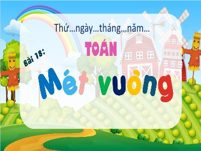 Bài giảng Toán 4 (Kết nối tri thức) - Bài 18: Mét vuông