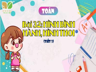 Bài giảng Toán 4 (Kết nối tri thức) - Bài 31: Hình bình hành, hình thoi (Tiết 3)