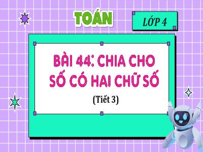 Bài giảng Toán 4 (Kết nối tri thức) - Bài 44: Chia cho số có 2 chữ số (Tiết 3)