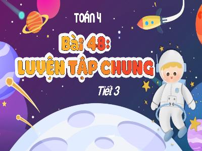 Bài giảng Toán 4 (Kết nối tri thức) - Bài 48: Luyện tập chung (Tiết 3)