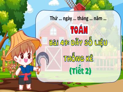 Bài giảng Toán 4 (Kết nối tri thức) - Bài 49: Dãy số liệu thống kê (Tiết 2)