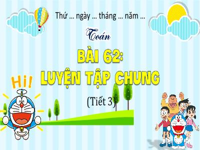 Bài giảng Toán 4 (Kết nối tri thức) - Bài 62: Luyện tập chung (Tiết 3)
