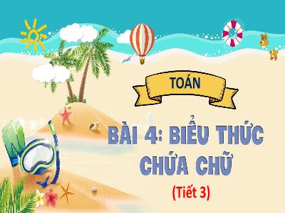 Bài giảng Toán Lớp 4 (Kết nối tri thức) - Bài 4: Biểu thức chứa chữ (Tiết 3)
