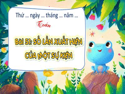Bài giảng Toán Lớp 4 (Kết nối tri thức) - Bài 51: Số lần xuất hiện của 1 sự kiện