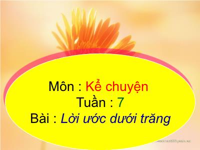 Bài giảng Kể chuyện Lớp 4 - Tuần 7, Kể chuyện: Lời ước dưới trăng (GV: Hà Thị Hòa)