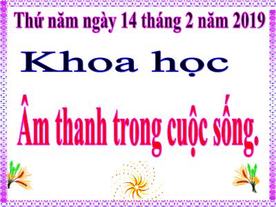 Bài giảng môn Âm Nhạc Lớp 4 - Bài 43: Âm thanh trong cuộc sống (GV: Nguyễn Thị Hạnh - Năm học 2018-2019)