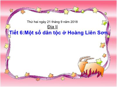 Bài giảng môn Địa Lí Lớp 4 - Tiết 6, Bài 2: Một số dân tộc ở Hoàng Liên Sơn (GV: Nguyễn Thị Hạnh - Năm học 2018-2019)