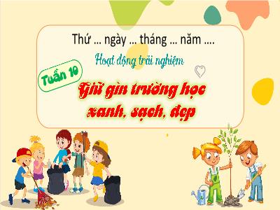 Bài giảng môn HĐTN Lớp 4 - Tuần 10. Chủ đề: Giữ gìn trường học xanh, sạch, đẹp (GV: Nguyễn Thị Diệu Ngọc)