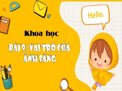 Bài giảng môn Khoa Học Lớp 4 - Bài 9: Vai trò của ánh sáng (Tiết 1)