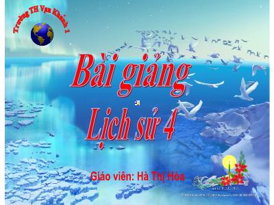 Bài giảng môn Lịch Sử Lớp 4 - Bài 3: Nước ta dưới ách đô hộ của các triều đại phong kiến phương Bắc (GV: Hà Thị Hòa)