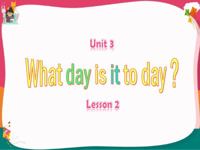 Bài giảng môn Tiếng Anh Lớp 4 - Unit 3: What day is it today? - Lesson 2