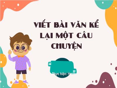 Bài giảng môn Tiếng Việt Lớp 4 - Viết bài văn kể lại một câu chuyện (Tiết 3)